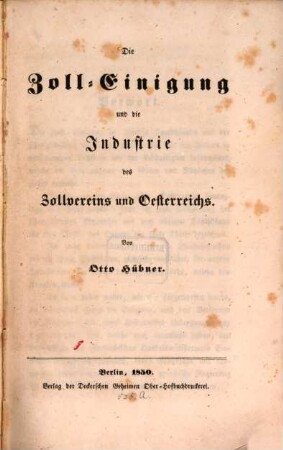 Die Zoll-Einigung und die Industrie des Zollvereins und Oesterreichs