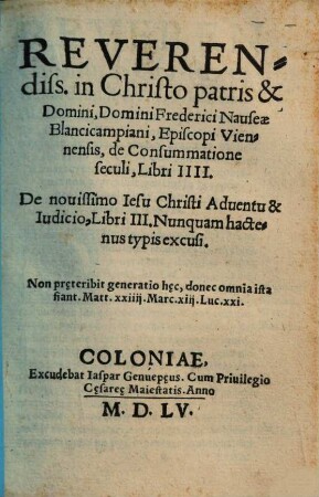 Reverendiss. in Christo patris & Domini, Domini Frederici Nauseae Blancicampiani, Episcopi Viennensis, de Consummatione seculi, Libri IIII
