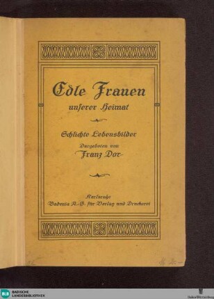 Edle Frauen unserer Heimat : Schlichte Lebensbilder