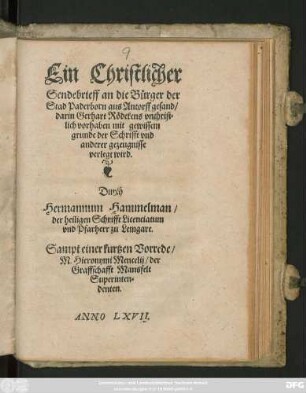 Ein Christlicher || Sendebrieff an die Bürger der || Stad Paderborn aus Antorff gesand/|| darin Gerhart Rödekens vnchrist=||lich vorhaben mit ... || der Schrifft vnd || anderer gezeugnisse || verlegt wird.|| Durch || Hermannum Hammelman/|| der heiligen Schrifft Licenciatum || vnd Pfarherr zu Lemgare.|| Sampt einer kurtzen Vorrede/|| M. Hieronymi Mencelij/ der || Graffschafft Mansfelt || Superinten=||denten.||
