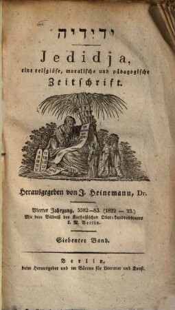 Jedidja : Zeitschrift für Religion u. Moral, Pädagogik, Geschichte u. orientalische Literatur u. Archiv zur künftigen Geschichte d. Israeliten. 7 = Jg. 4. 1822/23