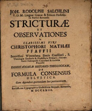 Joh. Rodolphi Salchlini ... Stricturae et observationes in clarissimi viri Christophori Mathaei Pfaffii ... Dissertationem historico-theologicam de formula consensus Helvetica : Cum appendice quorundam huc pertinentium