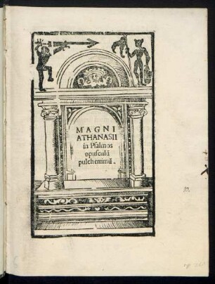 MAGNI || ATHANASII || in Psalmos || opusculũ || pulcherrimũ.||[Übers.v.Angelo Poliziano]