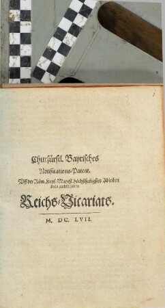 Churfürstl. Bayrisches Notifications-Patent. Uff der Röm. Keys. Mayest. höchstseeligstes Ableiben dero zustehenden Reichs-Vicariats
