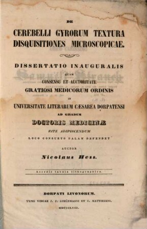 De cerebelli gyrorum textura disquisitiones microscopicae : (Diss. inaug.) (acc. tab. lithogr.)