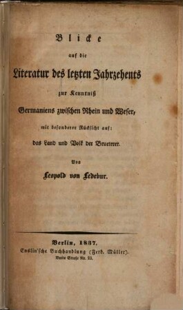 Blicke auf die Literatur des letzten Jahrzehnts zur Kenntniß Germaniens zwischen Rhein und Weser