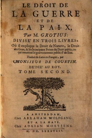 Le droit de la guerre et de la paix : ... où il explique le droit de nature, le droit des gens, & les principaux points du droit public ..., 2
