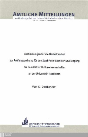Bestimmungen für die Bachelorarbeit zur Prüfungsordnung für den Zwei-Fach-Bachelor-Studiengang der Fakultät für Kulturwissenschaften an der Universität Paderborn : vom 17. Oktober 2011