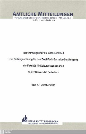 Bestimmungen für die Bachelorarbeit zur Prüfungsordnung für den Zwei-Fach-Bachelor-Studiengang der Fakultät für Kulturwissenschaften an der Universität Paderborn : vom 17. Oktober 2011