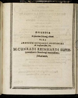 Epicedia In placidum felicemq[ue] obitum Viri Admodum Reverendi, Doctissimi & Praestantissimi, Dn. M. Cunradi Reinhardi Superintendentis Bernburgi meritissimi, facta ab amicis