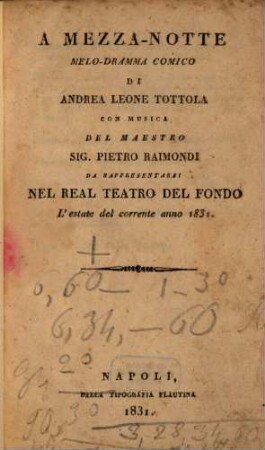 A mezza-notte : melo-dramma comico ; da rappresentarsi nel Real Teatro del Fondo l'estate del corrente anno 1831