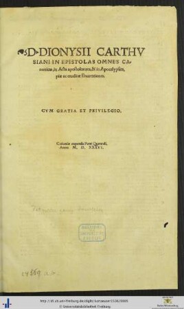 D. DIONYSII CARTHVSIANI IN EPISTOLAS OMNES Canonicas, in Acta apostolorum, & in Apocalypsim, piae ac eruditae Enarrationes
