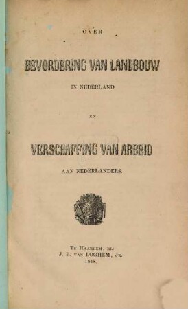 Over Bevordering van Landbouw in Nederland en Verschaffing van Arbeidaan Nederlanders