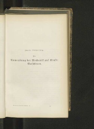 Zweite Abtheilung. Die Anwendung der Mechanik auf Kraft-Maschinen.
