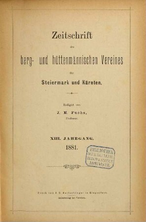Zeitschrift des Berg- und Hüttenmännischen Vereines für Steiermark und Kärnten. 13. 1881 = Nr. 1 - 10/12