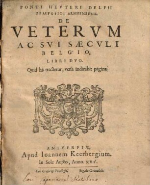 Ponti Hevteri Delfii Praepositi Arnhemensis, De Vetervm Ac Svi Saecvli Belgio, Libri Dvo
