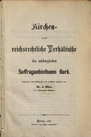 Kirchen- und reichsrechtliche Verhältnisse des salzburgischen Suffraganbisthums Gurk