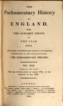 Cobbett's parliamentary history of England : from the Norman conquest, in 1066 to the year 1803. 22, Comprising the period from the twenty-sixth of March 1781, to the seventh of May 1782