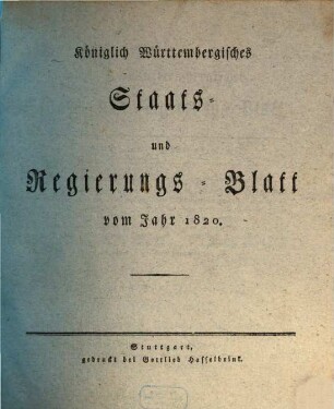 Königlich-Württembergisches Staats- und Regierungsblatt : vom Jahr ... 1820, 1820