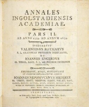 Annales Ingolstadiensis Academiae, Pars II. Ab Anno 1572. Ad Annvm 1672.