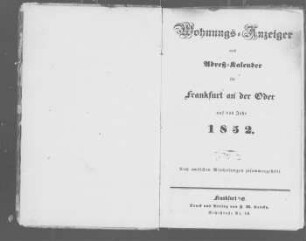 Wohnungs-Anzeiger und Adreß-Kalender für Frankfurt an der Oder auf das Jahr 1852
