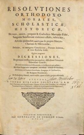 Resolvtiones Orthodoxo-Morales, Scholasticae, Historicae, De vero, unico, proprio & Catholico Martyrio Fidei, Sanguine Sanctorum violenter effuso, rubricato : Adversus quorundam kainologian de proprio Martyrio Charitatis & Misericordiae, deductae, ex omnigena Conciliorum, Patrum doctrina, & vero Ecclesiae sensu. Quibus junguntur Digressiones, De germana intelligentia quorundam difficilium Canonum Illiberitani Concilii; De variis tormentorum Instrumentis, & de Martyrio per pestem ...