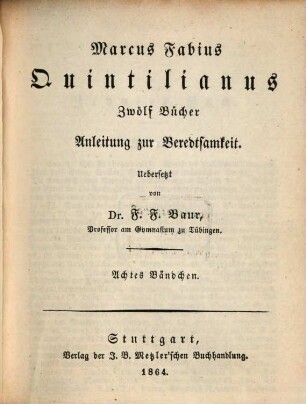 Marcus Fabius Quintilianus Zwölf Bücher Anleitung zur Beredtsamkeit, 8