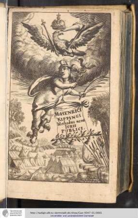 M. Henrici Kippingi Methodus nova juris publici libri duo. In quibus Theoremata proponuntur, Commentarii e varia literatura adduntur, Quæstiones maxime utiles resoloantur, & pacificationi Westphalicæ accommodantur