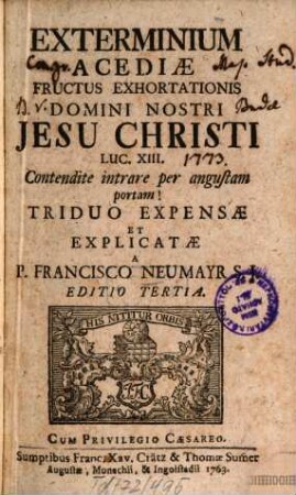 Exterminium Acediae : Fructus Exhortationis Domini Nostri Jesu Christi ; Triduo Expensae Et Explicatae