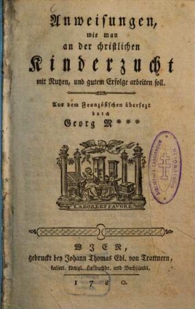 Anweisungen, wie man an der christlichen Kinderzucht mit Nutzen, und gutem Erfolge arbeiten soll