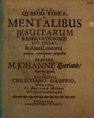 Quaestio ethica: an mentalibus Jesuitarum reservationibus uti liceat?