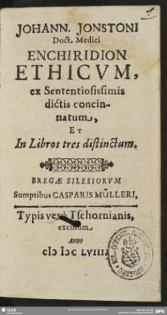 Enchiridion ethicum, ex Sententiosissimis dictis concinnatum : et in libros tres distinctum