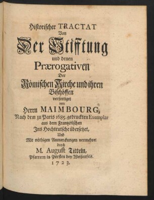 Historischer Tractat Von Der Stifftung und denen Prærogativen Der Römischen Kirche und ihren Bischöffen