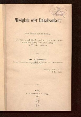 Mässigkeit oder Enthaltsamkeit? : neue Beiträge zur Alkoholfrage: 1. Gebrauch und Missbrauch geistiger Getränke; 2. Entmündigung Trunksüchtiger; 3. Trinkschulden