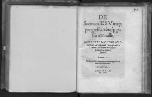 De Societatis Iesv initijs, progressu, rebusq[ue]; gestis nonnullis, Philippi Iacobi Vidmanstadij Academici Viennensis, ad Ioannem Albertum Vidmanstadium fratris filium, Epistola. ...
