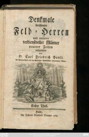 Theil 1: Denkmale berühmter Feld-Herren und anderer verdienstvoller Männer neuerer Zeiten