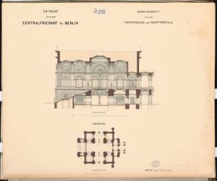 Zentralfriedhof für Berlin, Berlin-Charlottenburg Schinkelwettbewerb 1876: Haupteingang: Grundriss 1:300, Längsschnitt durch das Treppenhaus 1:150; Maßstabsleiste