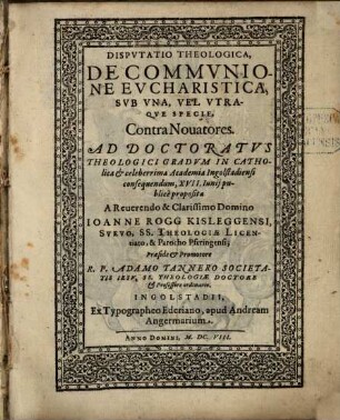 Dispvtatio Theologica, De Commvnione Evcharistica, Svb Vna, Vel Vtraqve Specie, Contra Nouatores