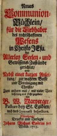 Neues Communion-Büchlein : für die Liebhaber des rechtschaffenen Wesens in Christo Jesu
