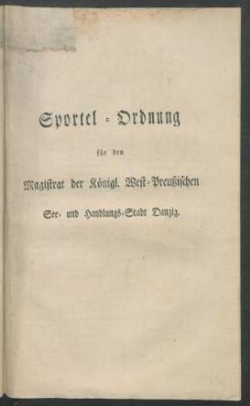 Sportel-Ordnung für den Magistrat der Königl. West-Preußischen See- und Handlungs-Stadt Danzig.