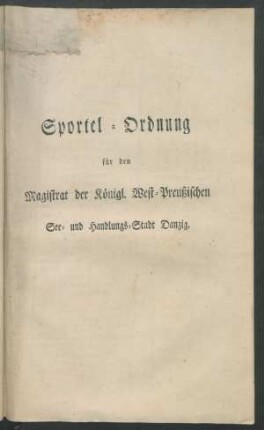 Sportel-Ordnung für den Magistrat der Königl. West-Preußischen See- und Handlungs-Stadt Danzig.