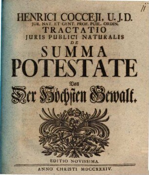 Henrici Cocceji ... Tractatio Juris Publici Naturalis De Summa Potestate, Von der Höchsten Gewalt