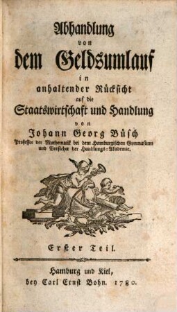 Abhandlung von dem Geldsumlauf : in anhaltender Rücksicht auf die Staatswirtschaft und Handlung, 1
