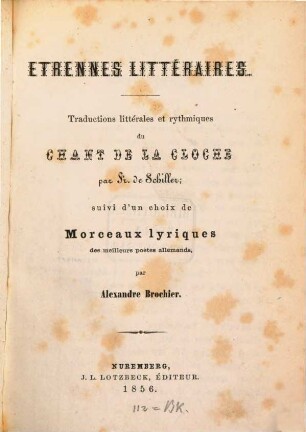 Etrennes littéraires : Traductions littérales et rythmiques du Chant de la cloche par Fr. Schiller; suivi d'un choix de morceaux lyriques des meilleurs poètes allemands