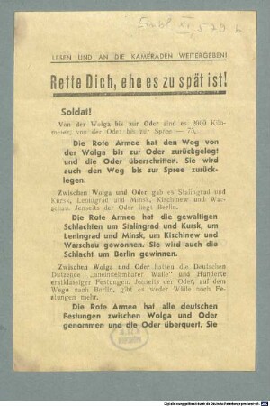 Rette Dich, ehe es zu spät ist! : Lesen Und An Die Kameraden Weitergeben! ; [Dieses Flugblatt gilt als Passierschein für deutsche Soldaten und Offiziere, die sich der Roten Armee gefangengeben ; 17.2.1945]