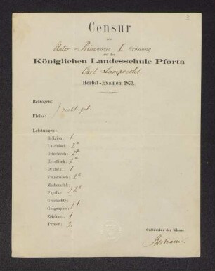 [Zeugnis:] Censur des Unterprimaners I. Ordnung auf der Königlichen Landesschule Pforta Carl Lamprecht : Herbst-Examen 1873