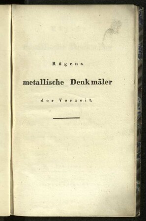 Rügens metallische Denkmäler der Vorzeit, vorzugsweise chemisch bearbeitet, und als Beitrag zur vaterländischen Alterthumskunde