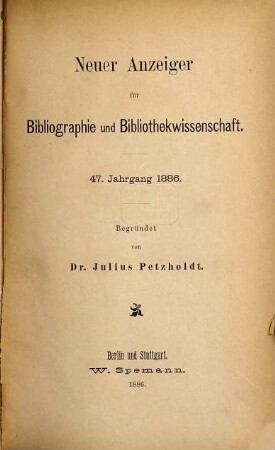 Neuer Anzeiger für Bibliographie und Bibliothekwissenschaft. 1886 = Jg. 47