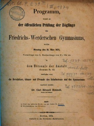 Programm, womit zu der öffentlichen Prüfung der Zöglinge des Friedrichs-Werderschen Gymnasiums, welche ... in dem Hörsaale der Anstalt (Kurstrasse No. 52) stattfinden wird, ... ergebenst einladet. 1874