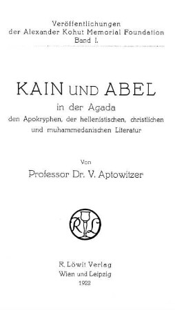 Kain und Abel : in der Agada, den Apokryphen, der hellenistischen, christlichen und muhammedanischen Literatur